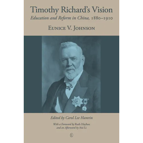 Timothy Richard's Vision: Education and Reform in China, 1880-1910