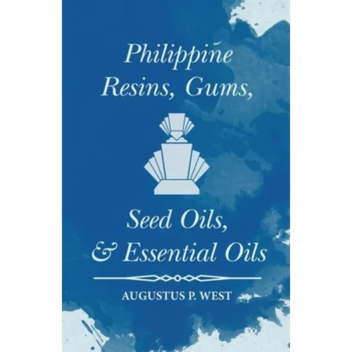 Philippine Resins, Gums, Seed Oils, and Essential Oils