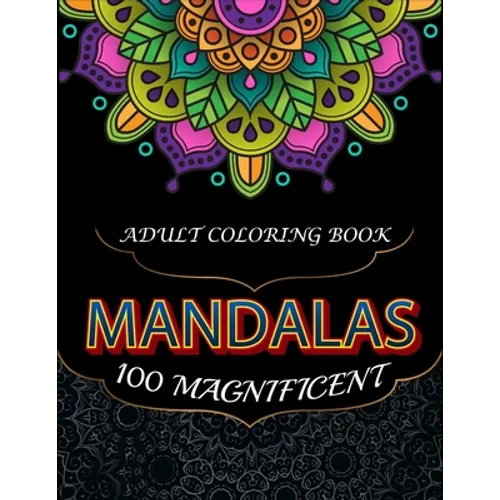 100 Magnificent Mandalas: Adult coloring book