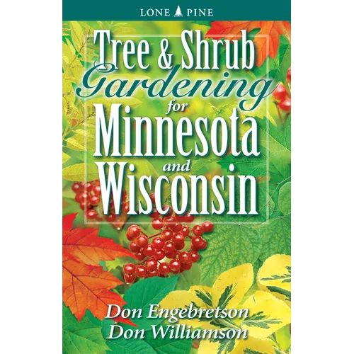 Tree and Shrub Gardening for Minnesota and Wisconsin