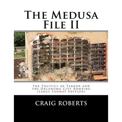The Medusa File II: The Politics of Terror and the Oklahoma City Bombing (Large Print Edition)