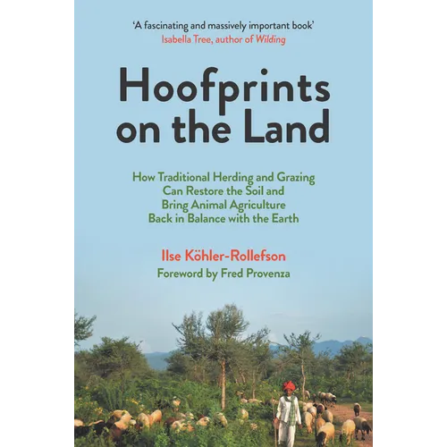 Hoofprints on the Land: How Traditional Herding and Grazing Can Restore the Soil and Bring Animal Agriculture Back in Balance with the Earth