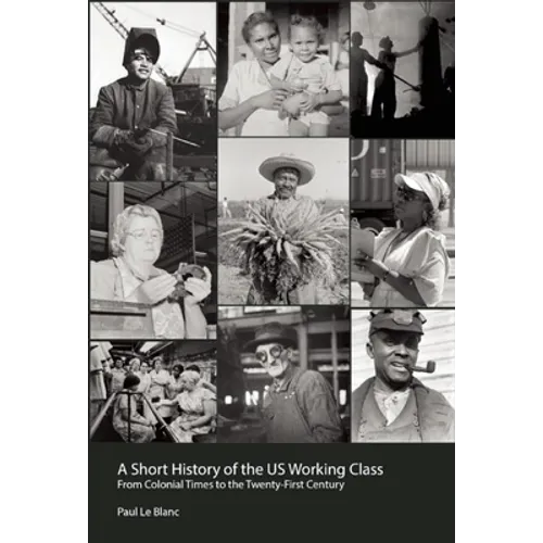 A Short History of the U.S. Working Class: From Colonial Times to the Twenty-First Century (Revolutionary Studies)