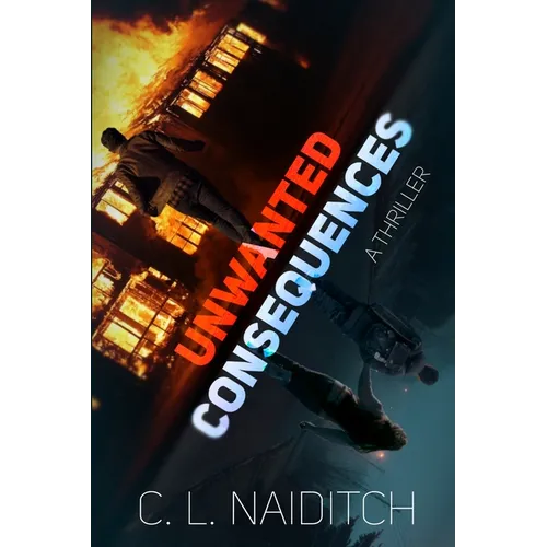 Unwanted Consequences: A Thriller