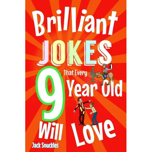 Brilliant Jokes that every 9 year old will Love!: Kids joke book with, New jokes, Doctor, Doctor, Knock, Knock, and Awesome Cartoons!