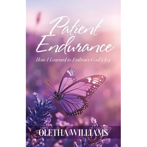 Patient Endurance: How I Learned to Embrace God's Joy