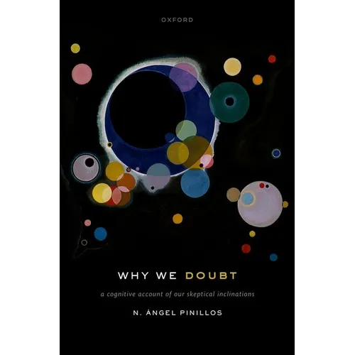 Why We Doubt: A Cognitive Account of Our Skeptical Inclinations