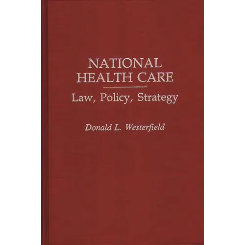 National Health Care: Law, Policy, Strategy