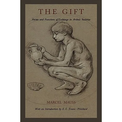 The Gift: Forms and Functions of Exchange in Archaic Societies