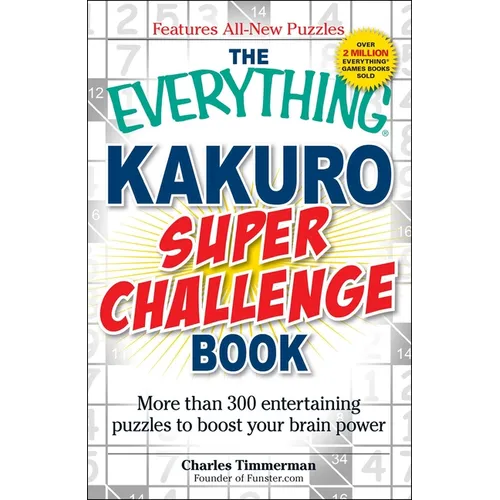 The Everything Kakuro Super Challenge Book