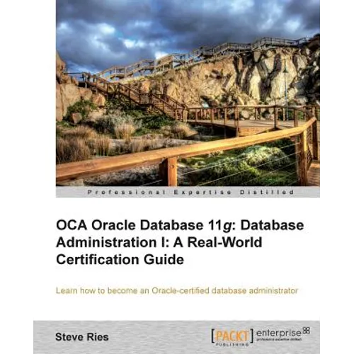 Oracle Database 11g Administration I Certification Guide