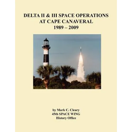 Delta II and III Space Operations at Cape Canaveral 1989-2009