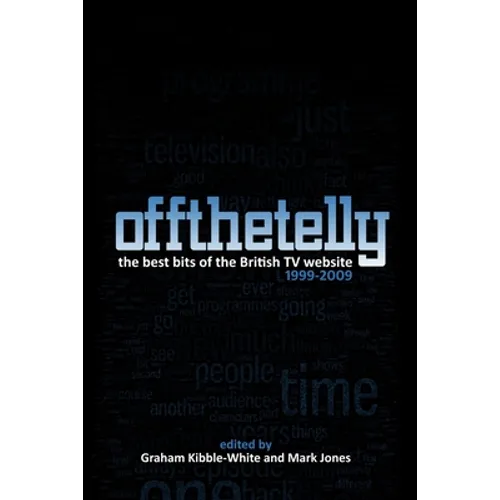 Off The Telly: The Best Bits of the British TV Website 1999-2009