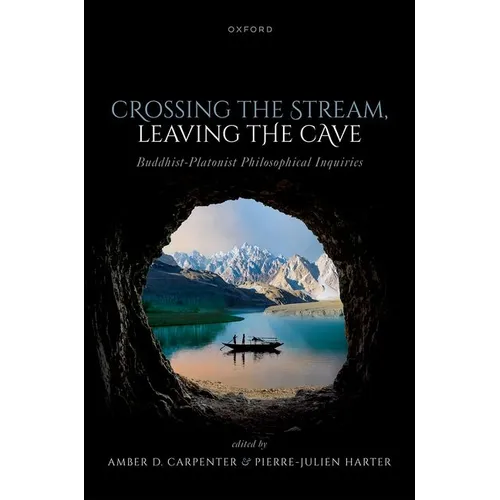 Crossing the Stream, Leaving the Cave: Buddhist-Platonist Philosophical Inquiries