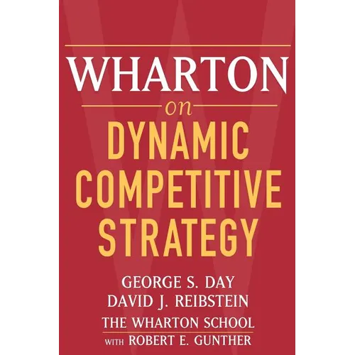 Wharton on Dynamic Competitive Strategy