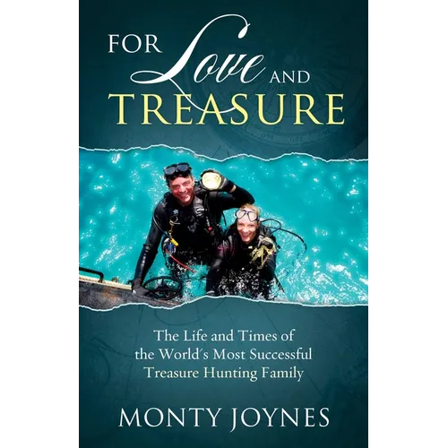For Love and Treasure: The Life and Times of the World's Most Successful Treasure Hunting Family