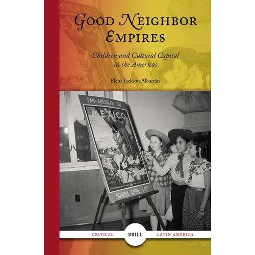 Good Neighbor Empires: Children and Cultural Capital in the Americas