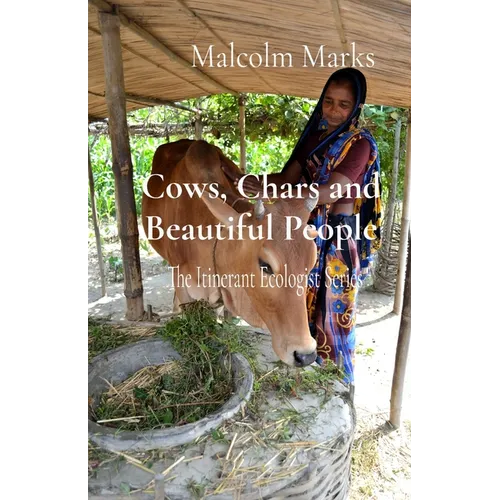 Cows, Chars and Beautiful People: The Itinerant Ecologist Series