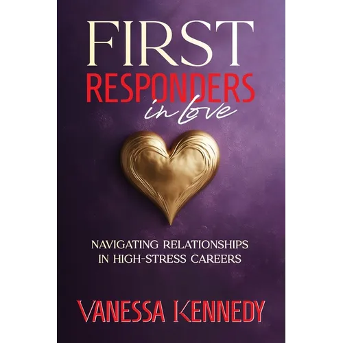 First Responders in Love: Navigating Relationships in High Stress Careers