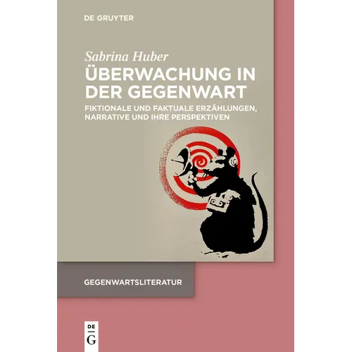 Überwachung in Der Gegenwart: Fiktionale Und Faktuale Erzählungen, Narrative Und Ihre Perspektiven