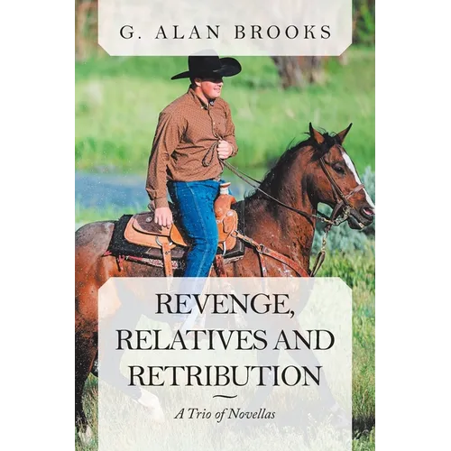 Revenge, Relatives and Retribution: A Trio of Novellas