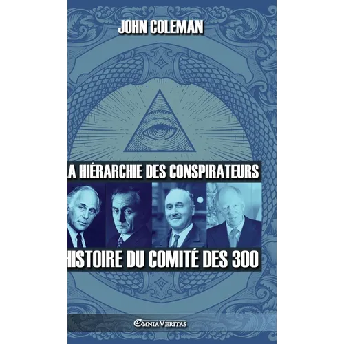 La hiérarchie des conspirateurs: Histoire du comité des 300