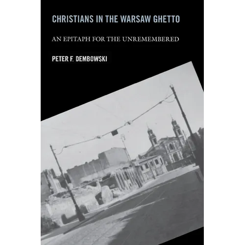 Christians in the Warsaw Ghetto: An Epitaph for the Unremembered