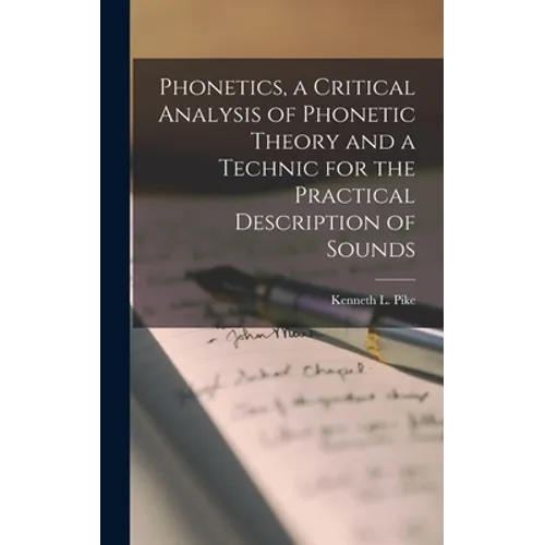 Phonetics, a Critical Analysis of Phonetic Theory and a Technic for the Practical Description of Sounds