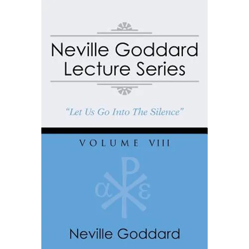 Neville Goddard Lecture Series, Volume VIII: (A Gnostic Audio Selection, Includes Free Access to Streaming Audio Book)