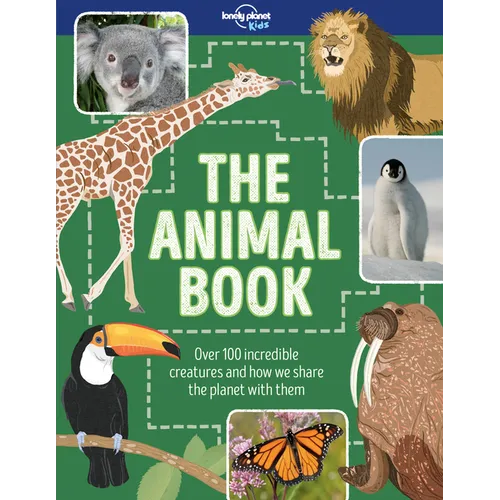 Lonely Planet Kids the Animal Book: Over 100 Incredible Creatures Meet the Grey Wolf, Green Anaconda, Emperor Penguin Packed with Amazing Facts & Illu