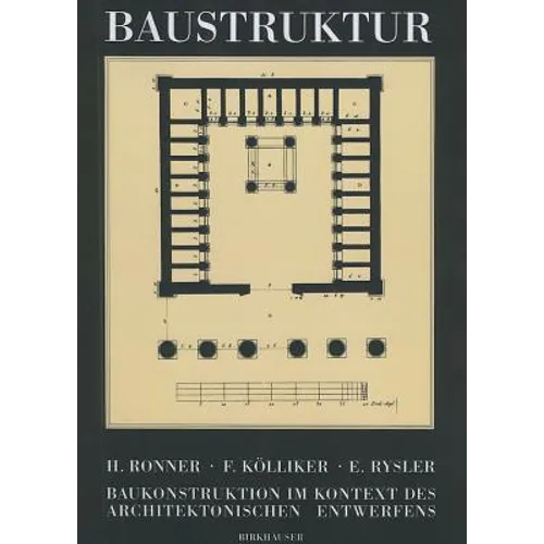 Baustruktur: Baukonstruktion Im Kontext Des Architektonischen Entwerfens