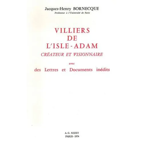Villiers de l'Isle-Adam, Createur Et Visionnaire: Avec Des Lettres Et Documents Inedits