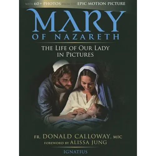 Mary of Nazareth: The Life of Our Lady in Pictures
