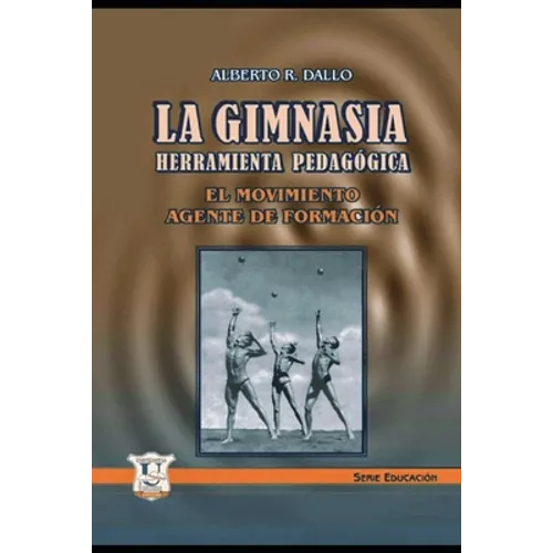 La Gimnasia Herramienta Pedagógica: El movimiento, agente de formación
