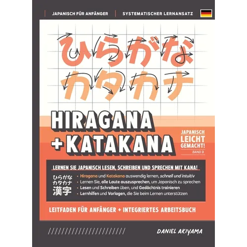 Hiragana und Katakana leicht gemacht! Ein Handbuch für Anfänger + integriertes Arbeitsbuch Lernen Sie, Japanisch zu lesen, zu schreiben und zu spreche