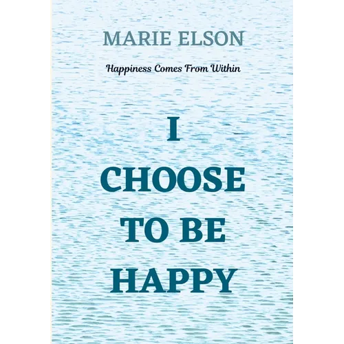 I Choose To Be Happy