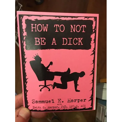 How to Not Be a Dick (Zine)