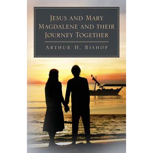 Jesus and Mary Magdalene and their Journey Together