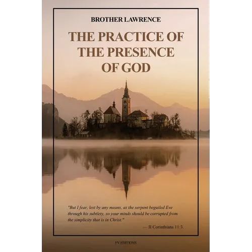 The Practice of the Presence of God: with an introduction by Hannah Whitehall Smith and Gathered Thoughts of Brother Lawrence (Easy to Read Layout)