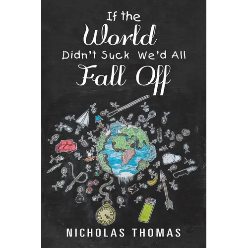 If the World Didn'T Suck We'D All Fall Off