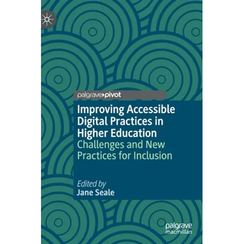 Improving Accessible Digital Practices in Higher Education: Challenges and New Practices for Inclusion