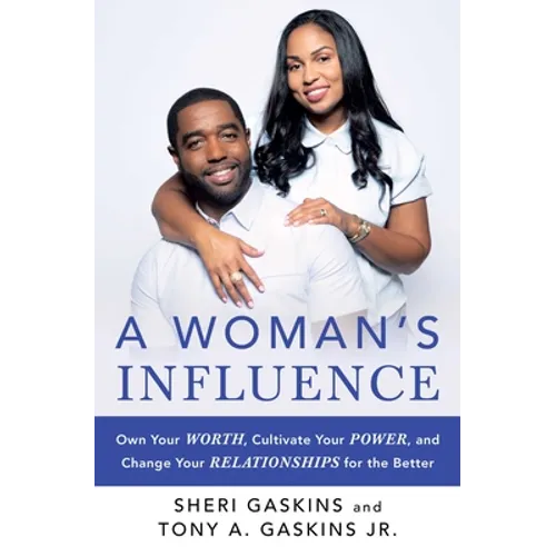 A Woman's Influence: Own Your Worth, Cultivate Your Power, and Change Your Relationships for the Better