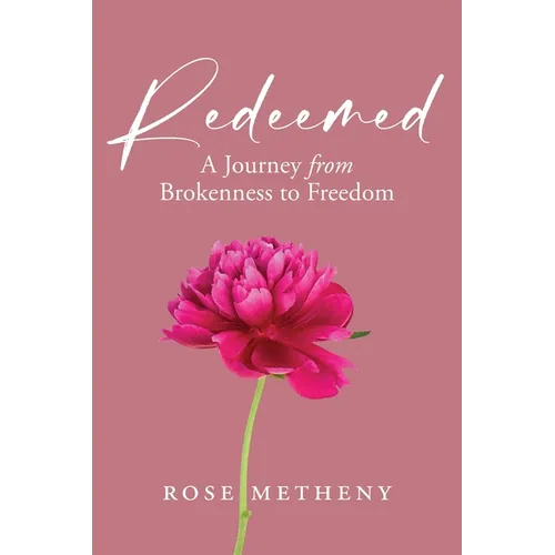 Redeemed: A Journey from Brokenness to Freedom