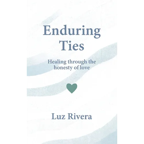 Enduring Ties: Healing Through the Honesty of Love