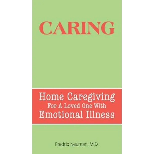 Caring: Home Caregiving for a Loved One with Emotional Illness