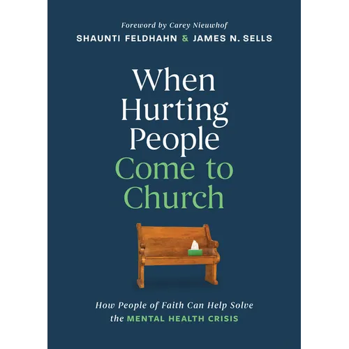 When Hurting People Come to Church: How People of Faith Can Help Solve the Mental Health Crisis