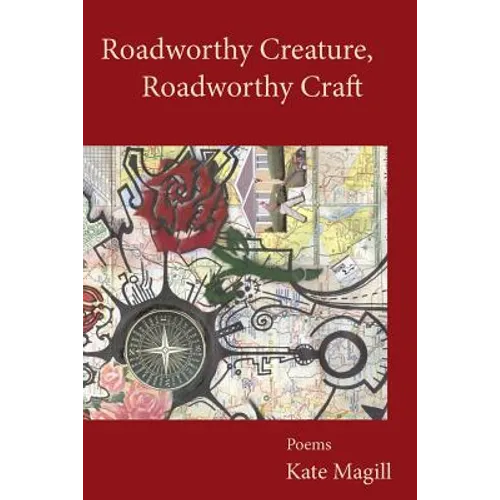 Roadworthy Creature, Roadworthy Craft: Poems