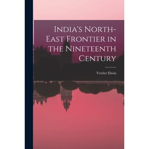 India's North-east Frontier in the Nineteenth Century
