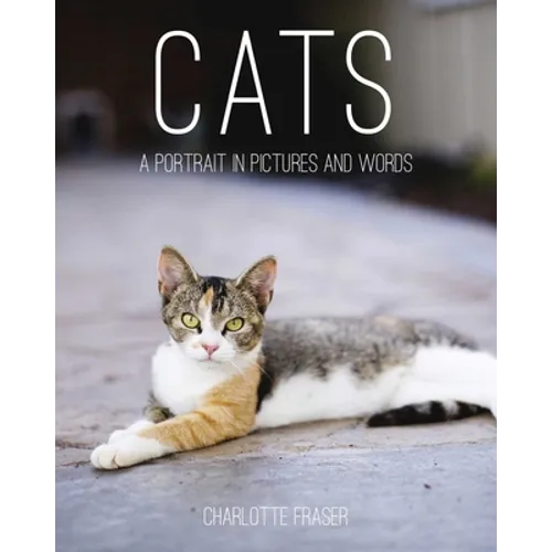 Cats: A Portrait in Pictures and Words