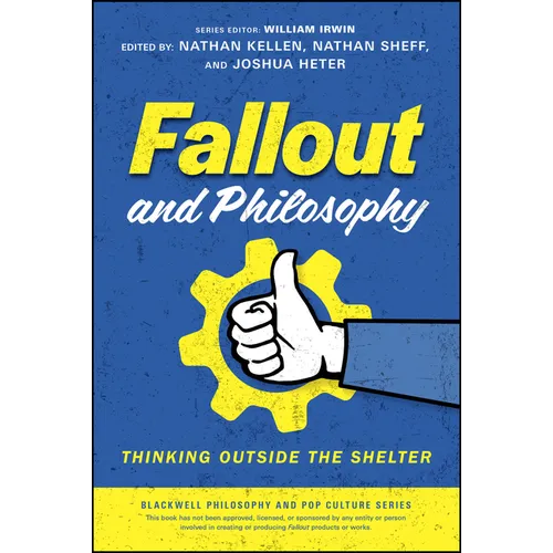 Fallout and Philosophy: Thinking Outside the Shelter